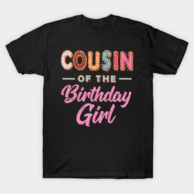 Cute Donut Cousin Birthday Girl Sweet Family Donut Birthday T-Shirt by Blink_Imprints10